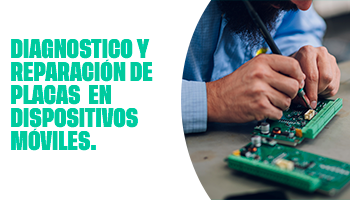 Diagnostico y Reparación de placas  en Dispositivos Móviles.